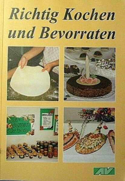 Richtig kochen und Bevorraten von Gisela Steindl